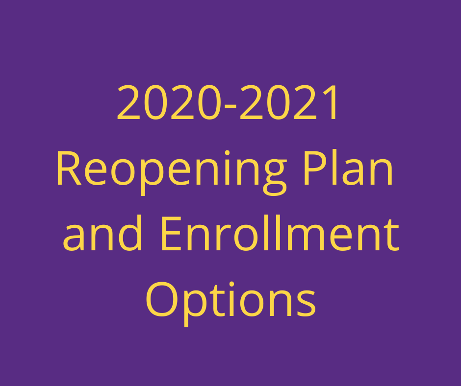  2020 - 2021 Reopening Plan and Enrollment Options